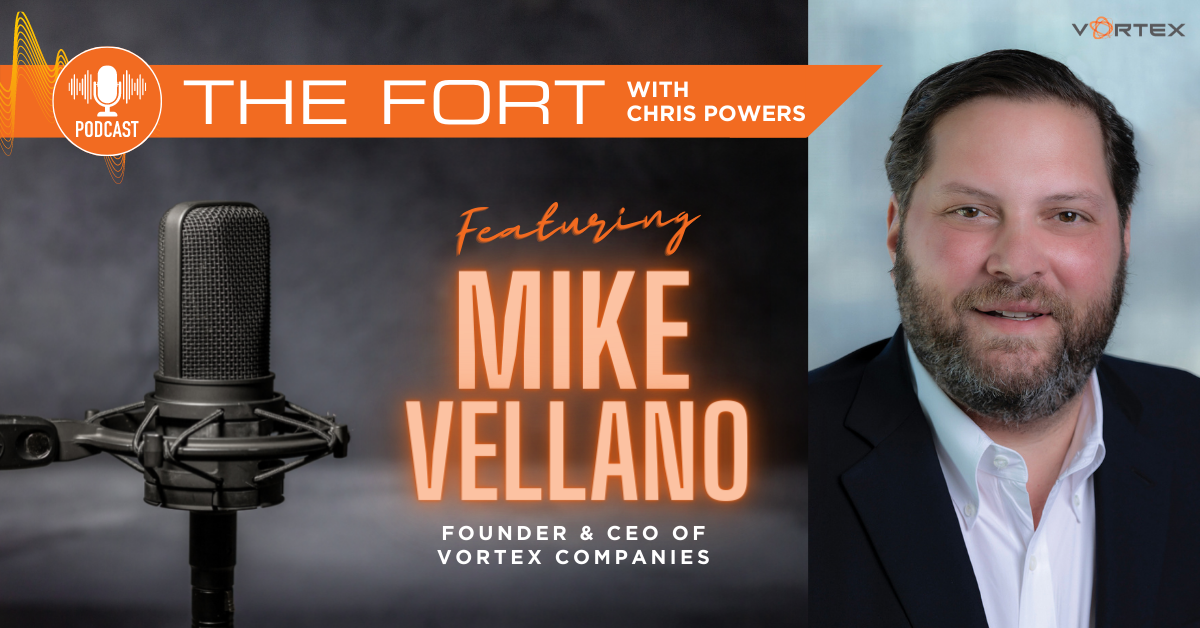 Listen Now! Mike Vellano – Founder & CEO Recently Featured on The Fort Podcast